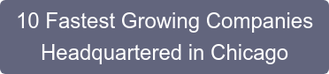 10 Fastest Growing Companies Headquartered in Chicago